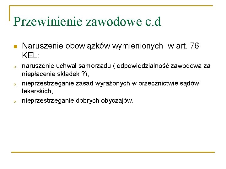 Przewinienie zawodowe c. d n o o o Naruszenie obowiązków wymienionych w art. 76