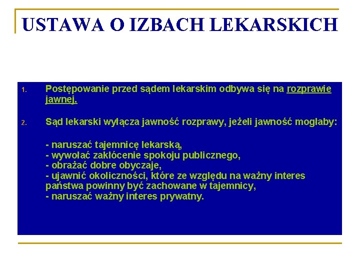 USTAWA O IZBACH LEKARSKICH 1. Postępowanie przed sądem lekarskim odbywa się na rozprawie jawnej.