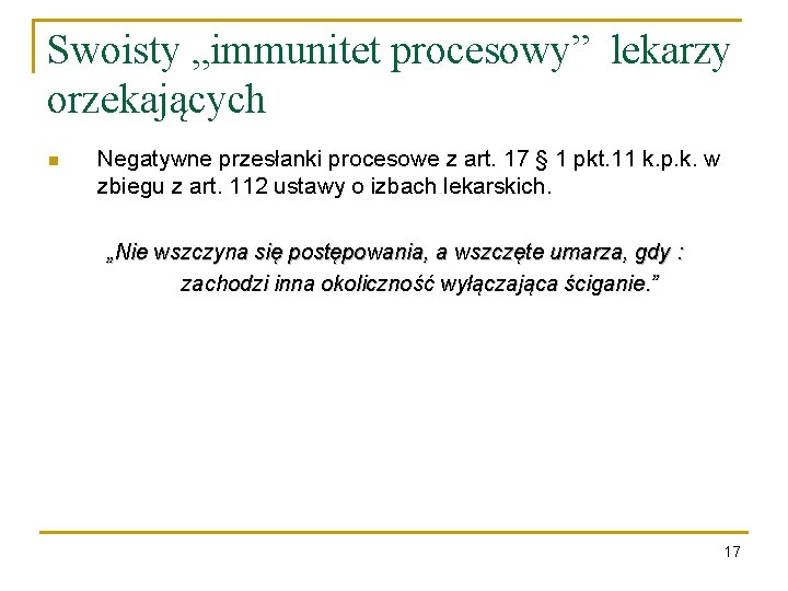 Swoisty „immunitet procesowy” lekarzy orzekających n Negatywne przesłanki procesowe z art. 17 § 1