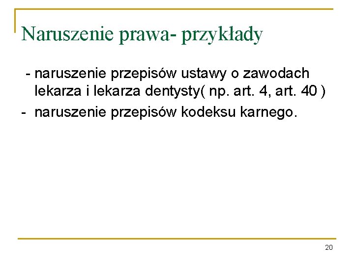 Naruszenie prawa- przykłady - naruszenie przepisów ustawy o zawodach lekarza i lekarza dentysty( np.