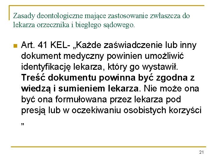 Zasady deontologiczne mające zastosowanie zwłaszcza do lekarza orzecznika i biegłego sądowego. n Art. 41