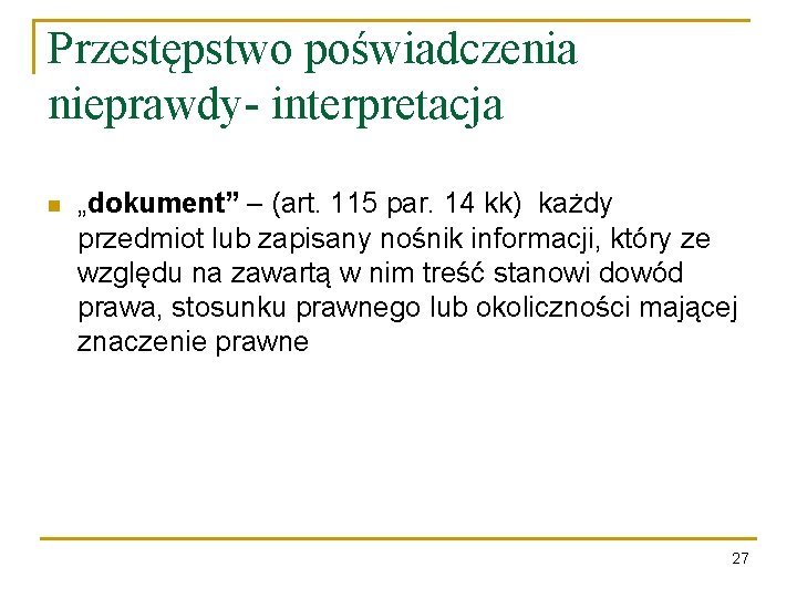 Przestępstwo poświadczenia nieprawdy- interpretacja n „dokument” – (art. 115 par. 14 kk) każdy przedmiot