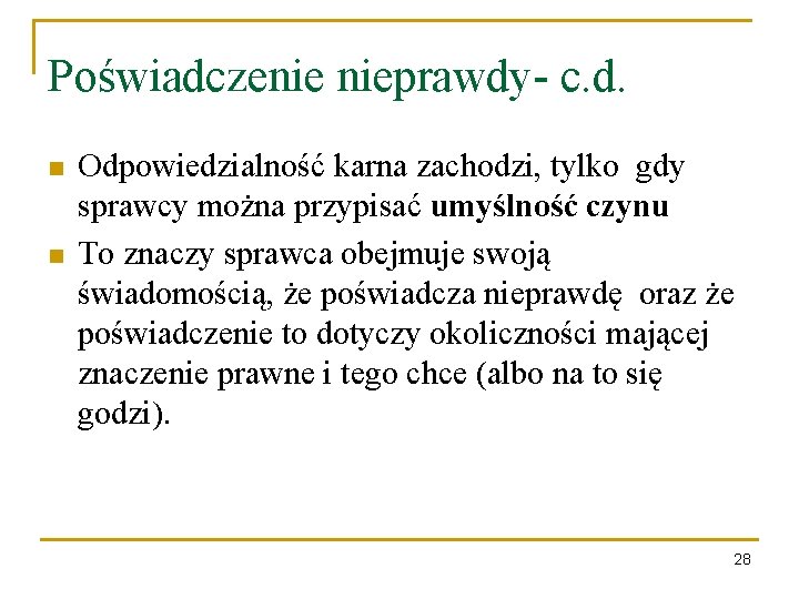 Poświadczenie nieprawdy- c. d. n n Odpowiedzialność karna zachodzi, tylko gdy sprawcy można przypisać