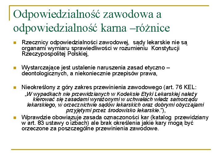 Odpowiedzialność zawodowa a odpowiedzialność karna –różnice n Rzecznicy odpowiedzialności zawodowej, sądy lekarskie nie są