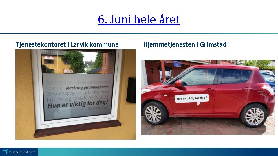 6. Juni hele året Tjenestekontoret i Larvik kommune Hjemmetjenesten i Grimstad 