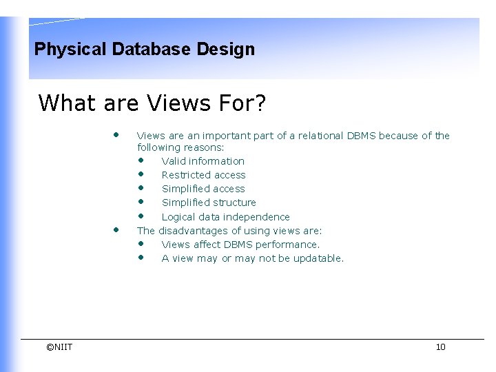 Physical Database Design What are Views For? • • ©NIIT Views are an important Physical Database Design What are Views For? • • ©NIIT Views are an important