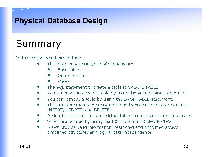 Physical Database Design Summary In this lesson, you learned that: • The three important Physical Database Design Summary In this lesson, you learned that: • The three important