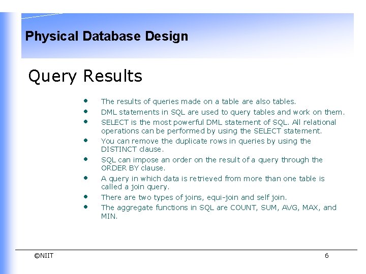Physical Database Design Query Results • • ©NIIT The results of queries made on Physical Database Design Query Results • • ©NIIT The results of queries made on