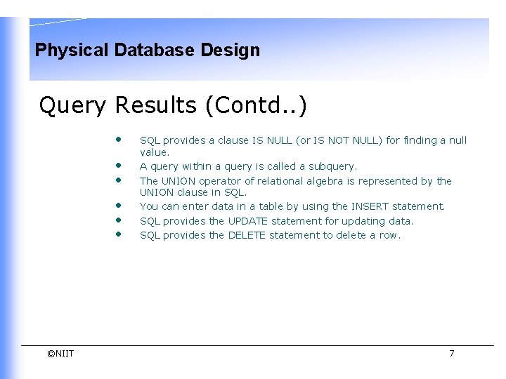 Physical Database Design Query Results (Contd. . ) • • • ©NIIT SQL provides Physical Database Design Query Results (Contd. . ) • • • ©NIIT SQL provides