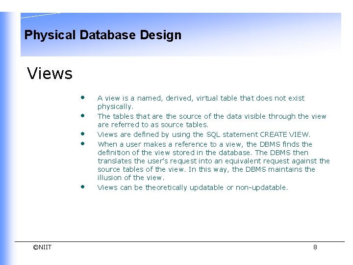 Physical Database Design Views • • • ©NIIT A view is a named, derived, Physical Database Design Views • • • ©NIIT A view is a named, derived,