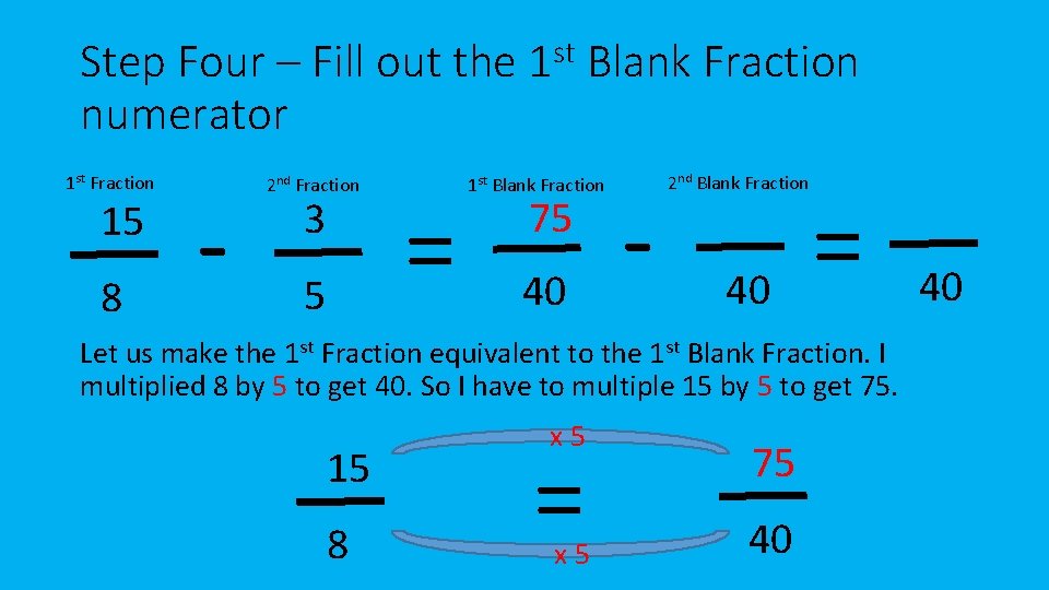 Step Four – Fill out the 1 st Blank Fraction numerator 1 st Fraction