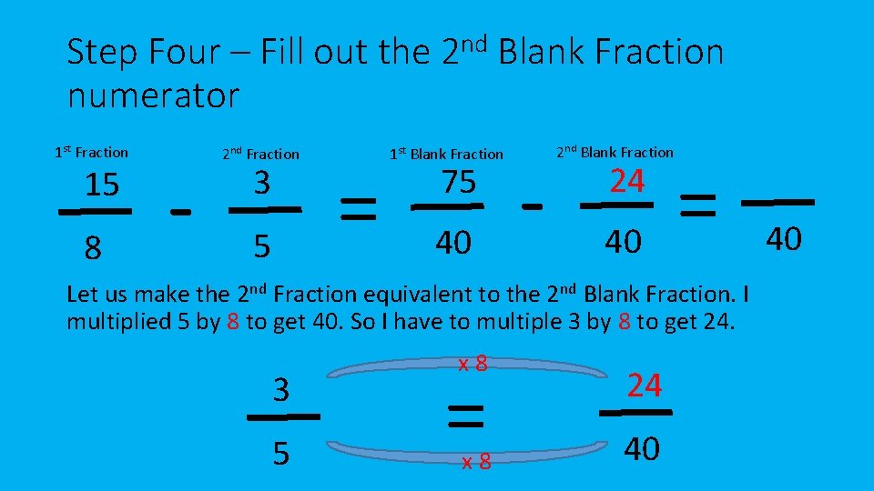 Step Four – Fill out the 2 nd Blank Fraction numerator 1 st Fraction