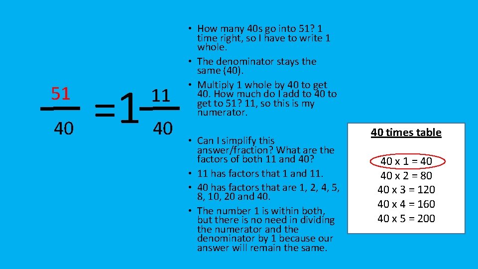 51 40 =1 40 11 • How many 40 s go into 51? 1