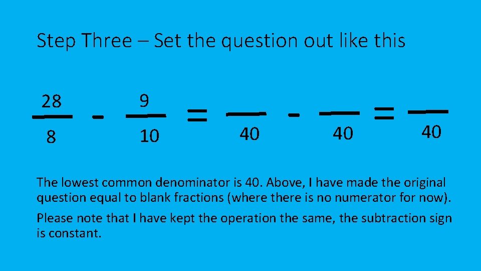 Step Three – Set the question out like this 28 8 - 9 10