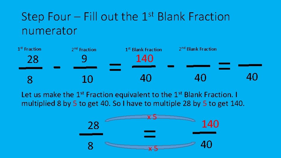 Step Four – Fill out the 1 st Blank Fraction numerator 1 st Fraction