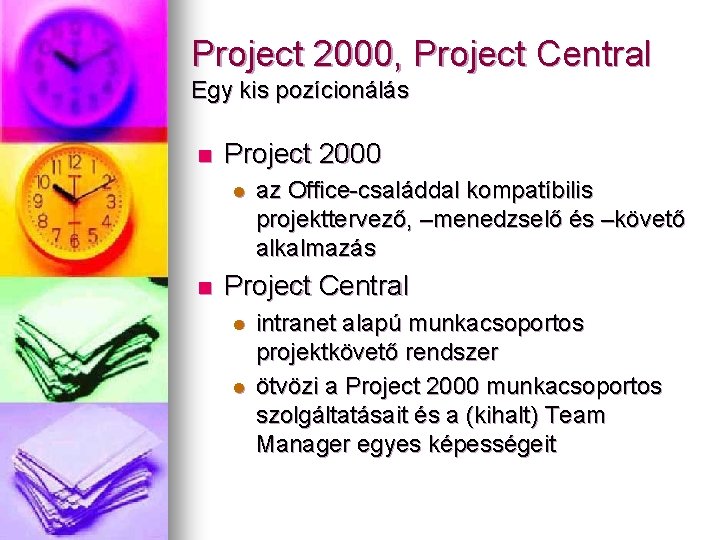 Project 2000, Project Central Egy kis pozícionálás n Project 2000 l n az Office-családdal