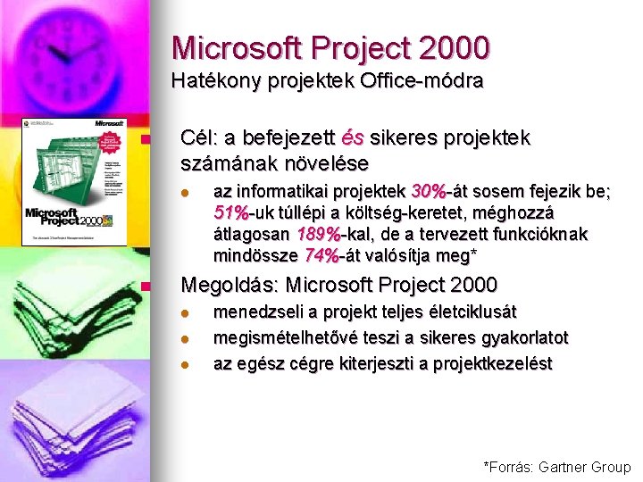 Microsoft Project 2000 Hatékony projektek Office-módra n Cél: a befejezett és sikeres projektek számának