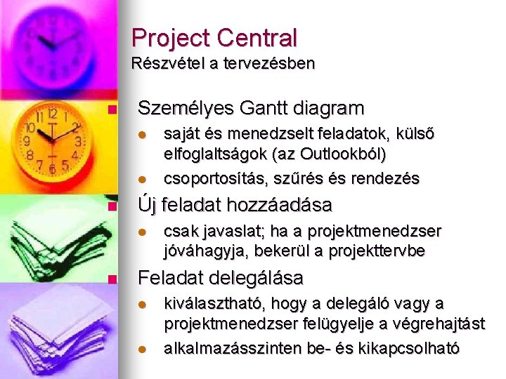 Project Central Részvétel a tervezésben n Személyes Gantt diagram l l n Új feladat