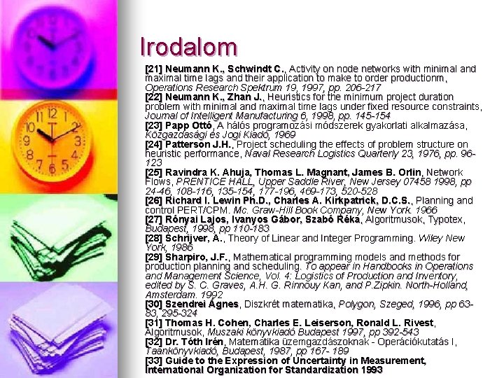 Irodalom [21] Neumann K. , Schwindt C. , Activity on node networks with minimal