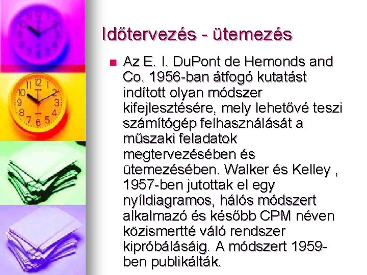 Időtervezés - ütemezés n Az E. I. Du. Pont de Hemonds and Co. 1956