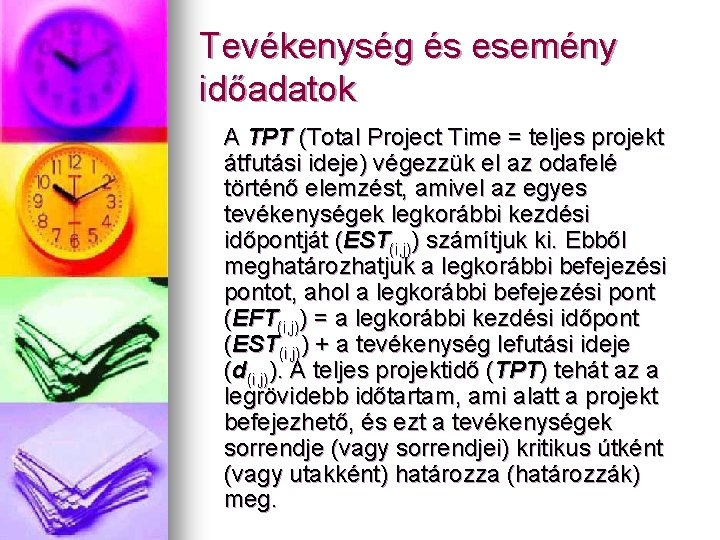 Tevékenység és esemény időadatok A TPT (Total Project Time = teljes projekt átfutási ideje)