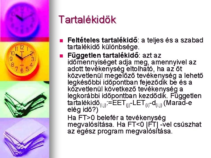 Tartalékidők n n Feltételes tartalékidő: a teljes és a szabad tartalékidő különbsége. Független tartalékidő: