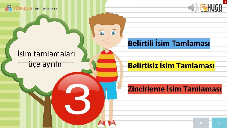 X TÜRKÇE 6 | İsim Tamlamaları Belirtili İsim Tamlaması İsim tamlamaları üçe ayrılır. Belirtisiz