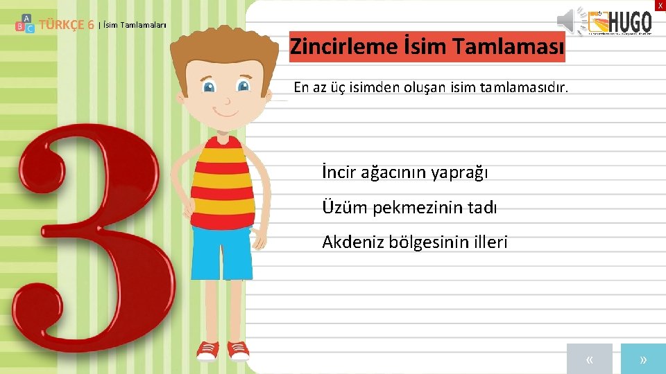 X TÜRKÇE 6 | İsim Tamlamaları Zincirleme İsim Tamlaması En az üç isimden oluşan