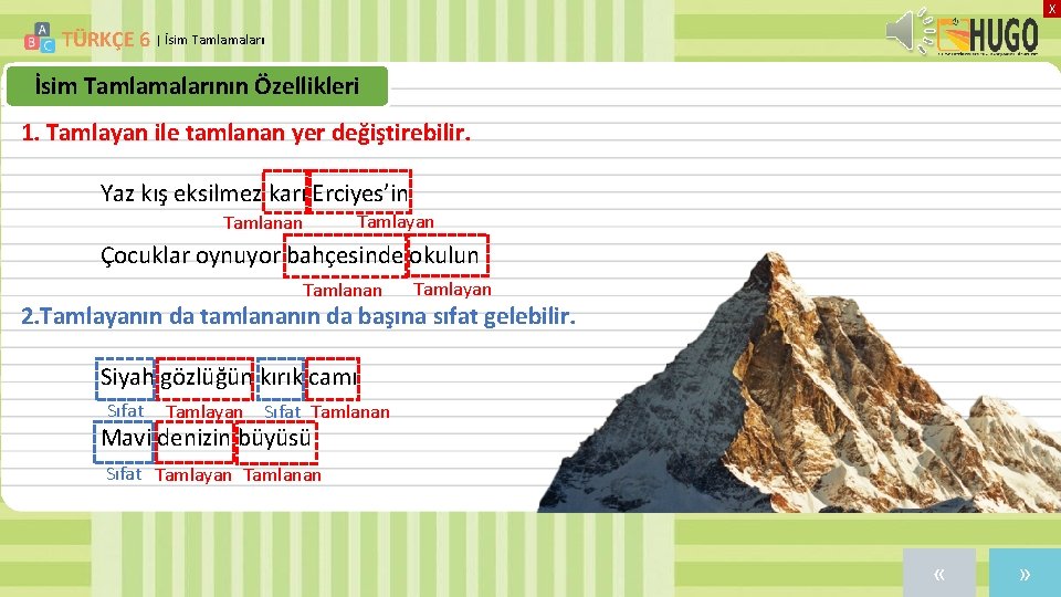 X TÜRKÇE 6 | İsim Tamlamalarının Özellikleri 1. Tamlayan ile tamlanan yer değiştirebilir. Yaz