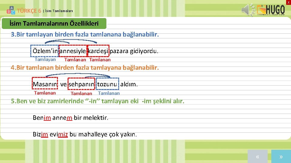 X TÜRKÇE 6 | İsim Tamlamalarının Özellikleri 3. Bir tamlayan birden fazla tamlanana bağlanabilir.