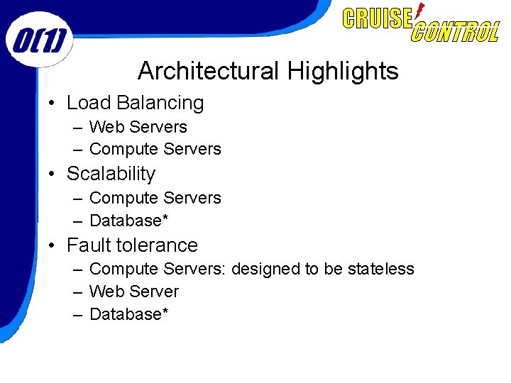 Architectural Highlights • Load Balancing – Web Servers – Compute Servers • Scalability –
