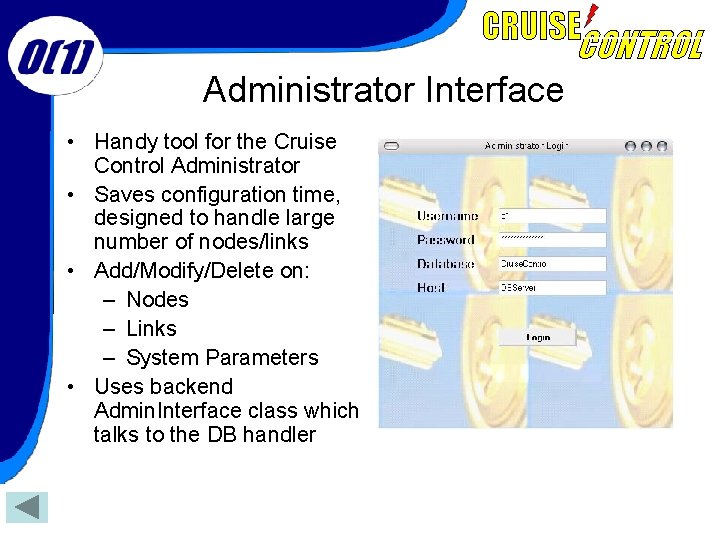 Administrator Interface • Handy tool for the Cruise Control Administrator • Saves configuration time,