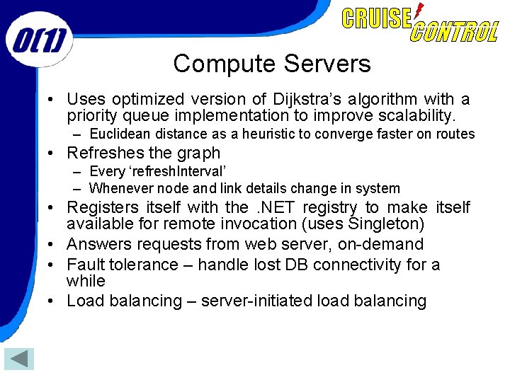 Compute Servers • Uses optimized version of Dijkstra’s algorithm with a priority queue implementation