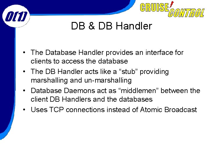 DB & DB Handler • The Database Handler provides an interface for clients to