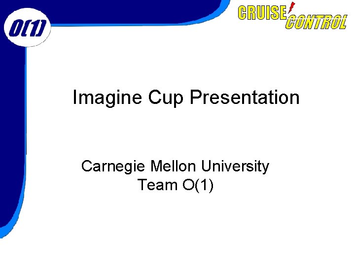 Imagine Cup Presentation Carnegie Mellon University Team O(1) 