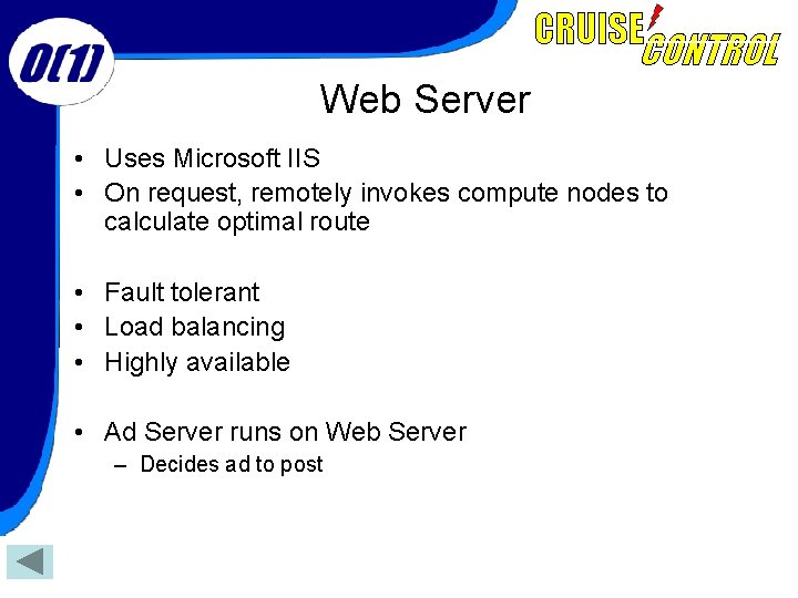 Web Server • Uses Microsoft IIS • On request, remotely invokes compute nodes to