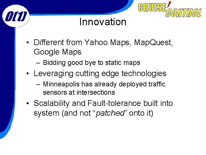 Innovation • Different from Yahoo Maps, Map. Quest, Google Maps – Bidding good bye