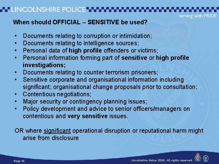 When should OFFICIAL – SENSITIVE be used? • • • Documents relating to corruption