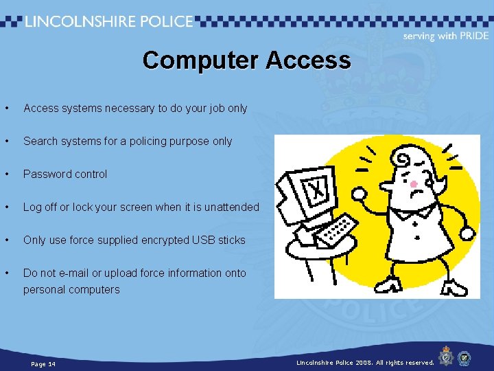 Computer Access • Access systems necessary to do your job only • Search systems