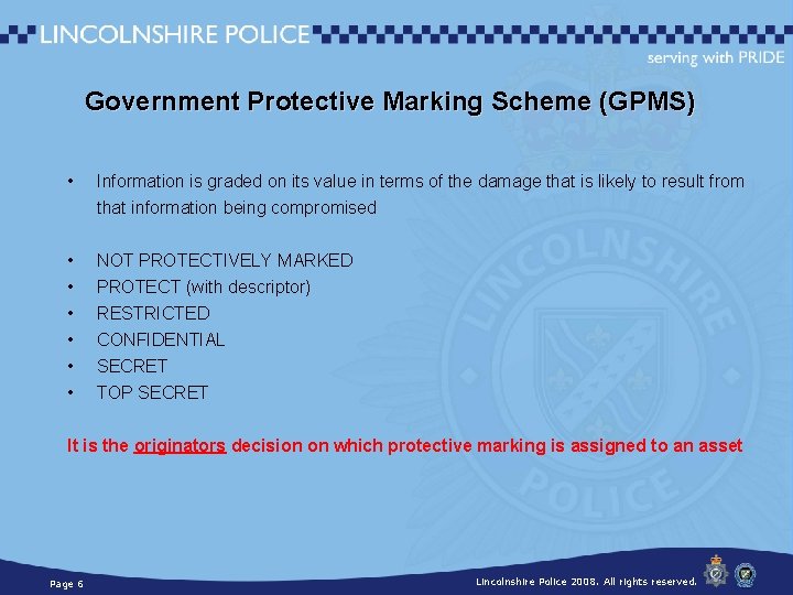 Government Protective Marking Scheme (GPMS) • Information is graded on its value in terms