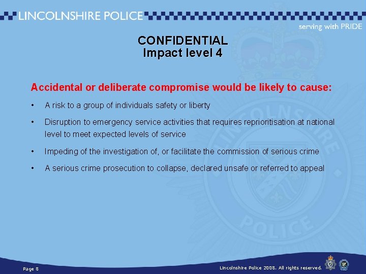 CONFIDENTIAL Impact level 4 Accidental or deliberate compromise would be likely to cause: •