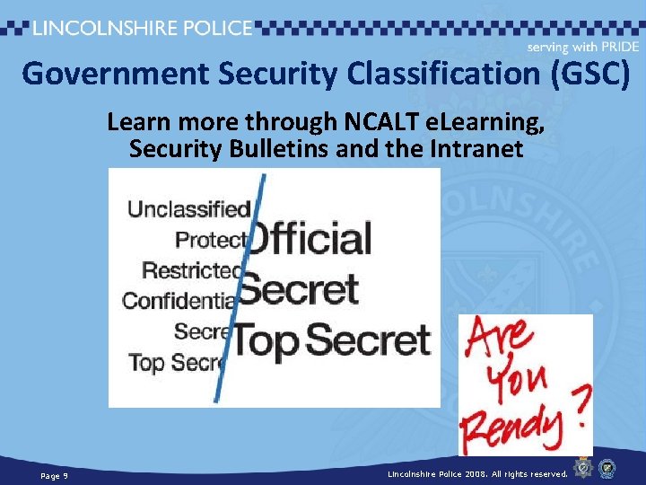 Government Security Classification (GSC) Learn more through NCALT e. Learning, Security Bulletins and the