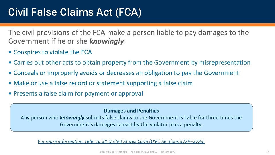 Civil False Claims Act (FCA) The civil provisions of the FCA make a person