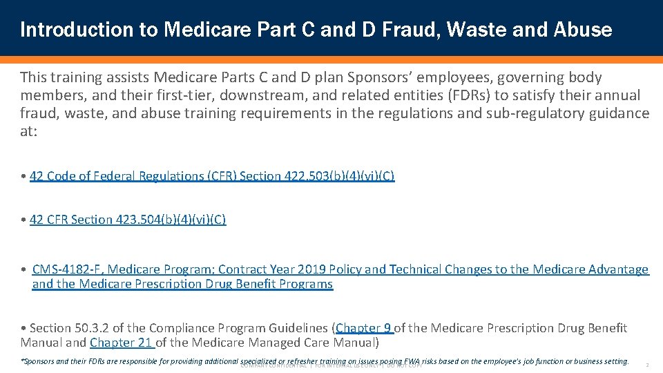 Introduction to Medicare Part C and D Fraud, Waste and Abuse This training assists