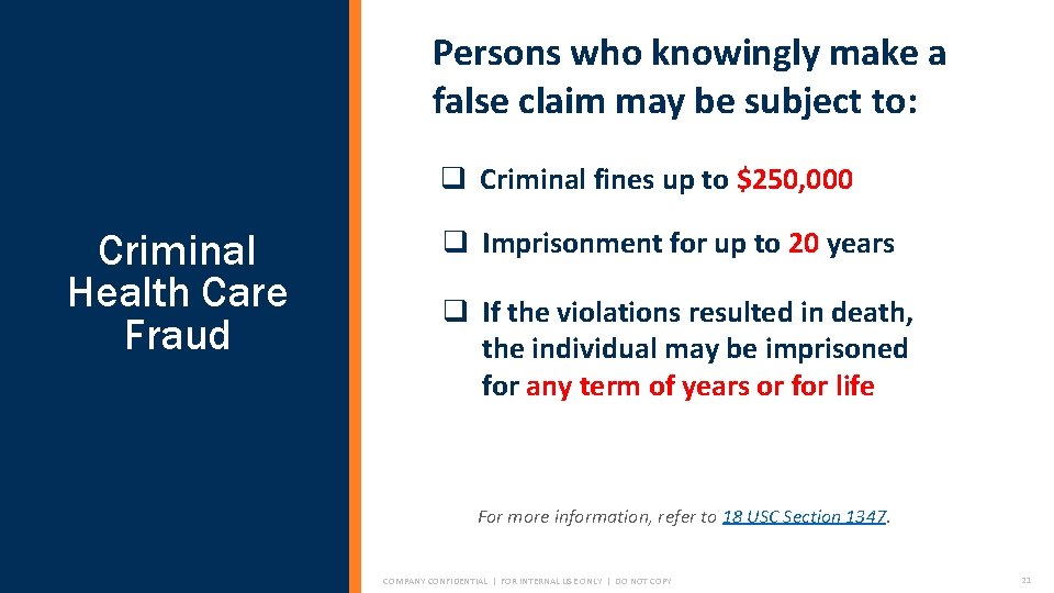 Persons who knowingly make a false claim may be subject to: q Criminal fines