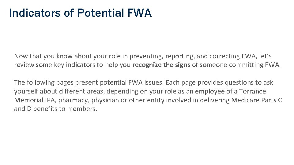 Indicators of Potential FWA Now that you know about your role in preventing, reporting,