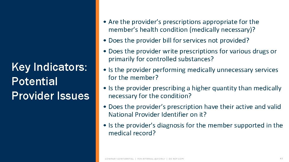 Key Indicators: Potential Provider Issues • Are the provider’s prescriptions appropriate for the member’s