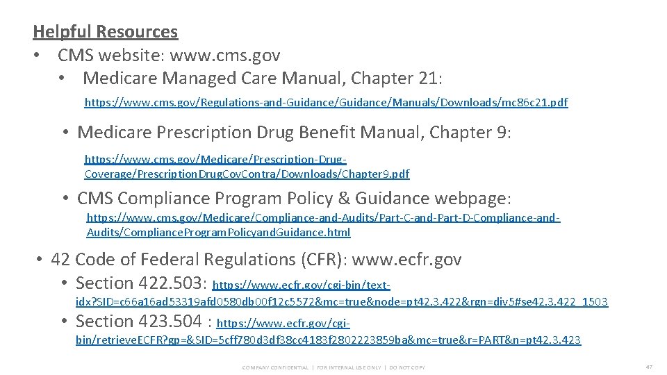 Helpful Resources • CMS website: www. cms. gov • Medicare Managed Care Manual, Chapter