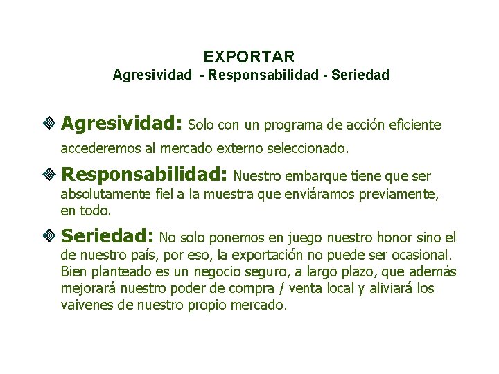 EXPORTAR Agresividad - Responsabilidad - Seriedad Agresividad: Solo con un programa de acción eficiente