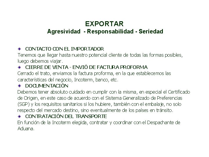 EXPORTAR Agresividad - Responsabilidad - Seriedad CONTACTO CON EL IMPORTADOR Tenemos que llegar hasta